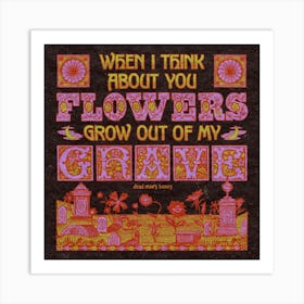 Flowers Grow Out Of My Grave Black Square Art Print
