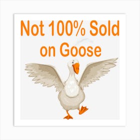 Limited Edition Not 100 Sold On Goose Funny Women Men Goose 64 Art Print