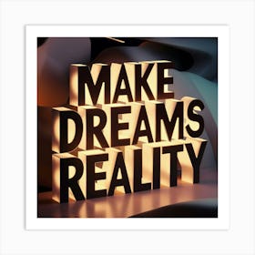 Make Dreams Reality 3 Art Print