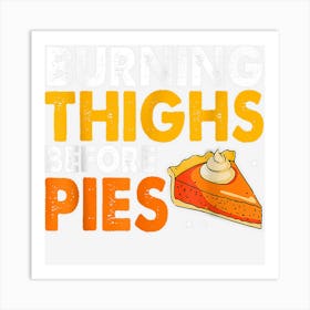 Burning Thighs Before Pies Thanksgiving Pumpkin Pie Workout Art Print