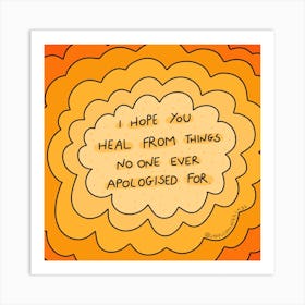 Hope You Heal From Things No One Ever Apologized For Art Print