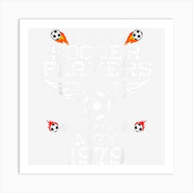 45 Year Old Birthday In May 1979 Best Soccer Players Art Print