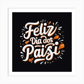 Feliz dia dos Pais typographic Happy fathers day for brazilian portuguese language greeting card postcard and congratulation fathers day dad,daddy,father,fathers day,dad,pai,family illustration wall art, clop art 3 Art Print