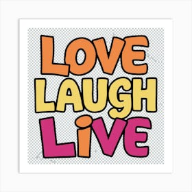 Love Laugh Live 3 Art Print