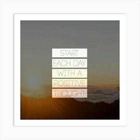 Start Each Day With A Positive Thought Art Print