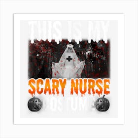 This Is My Scary Nurse Costume Halloween Angry Boo Art Print