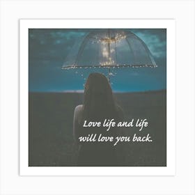 Love Life And Life Will Love You Back Art Print