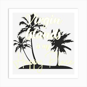 Virgin Islands Is My Happy Place Caribbean Sea Art Print