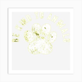 Be Kind To Animals Animal Rights Art Print