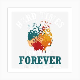 Hard Times Do Not Last Forever Mental Health Support Art Print