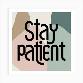 Stay Patient Art Print