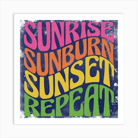 Sunrise Sunburn Sunset Repeat Art Print