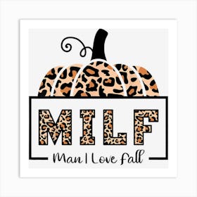 Milf Man I Love Fall Funny Woman Autumn Seasons Lover Art Print