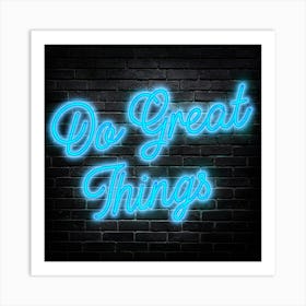 Do Great Things Art Print