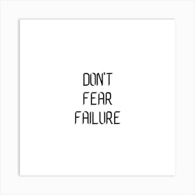 Don't Fear Failure | Simple Quote with White background Art Print