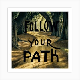 Follow Your Path Art Print