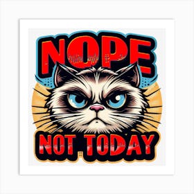 Nope Not Today Art Print