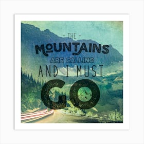 Into The Mountains I Go II - Motivational Travel Quotes Art Print