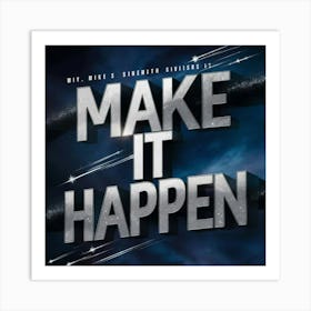 Make It Happen 1 Art Print