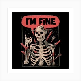 I'm Fine Skeleton - Funny Sarcasm Dark Humor Skull Gift Art Print