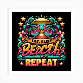 Eat Sleep Beach Repeat 3 Art Print