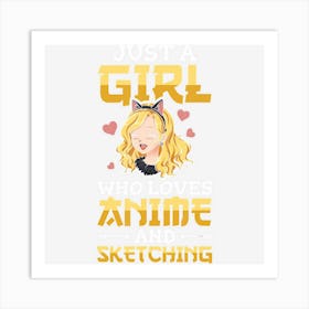 Limited Edition Just A Girl Who Loves Anime And Sketching 1m Art Print