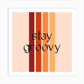 Stay Groovy Quote Square Art Print