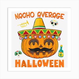 Funny Mexico Pumpkin Nacho Average Halloween Mexican Art Print