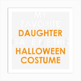 Womens My Favorite Daughter Gave Me This Halloween Costume For Mom Art Print