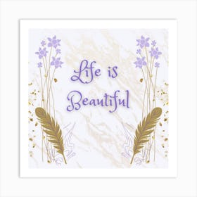 Life Is Beautiful Art Print