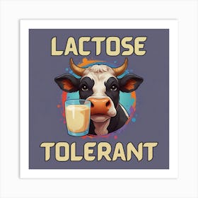 Lactose Tolerant Funny Cow Art- Milk Lover Humor for Dairy Fans Art Print