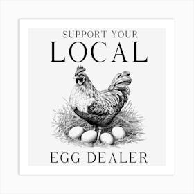 Support Your Local Egg Dealer Art Print