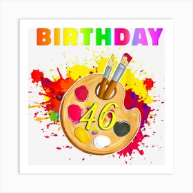 Birthday 46 Years Old Art Painting Party Birthday Art Lover Art Print