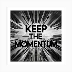 Keep The Momentum Art Print