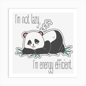 I’M Not Lazy, Art Print