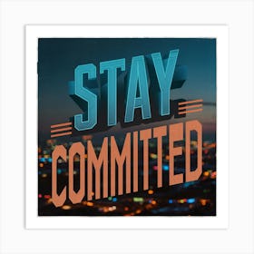Stay Committed 5 Art Print