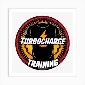 Turbocharge Your Training Art Print