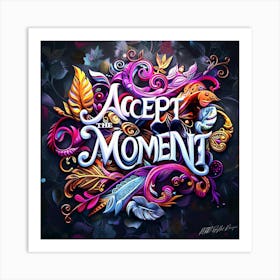 Accept The Moment Art Print