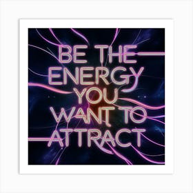 Be The Energy You Want To Attract 2 Art Print