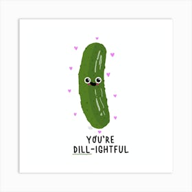 You're Dill-ightful Art Print