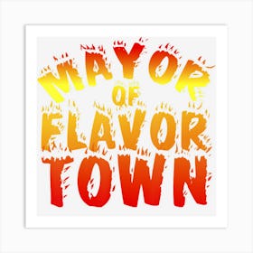 For Mayor Of Flavor Town Art Print