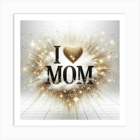 I Love Mom Art Print