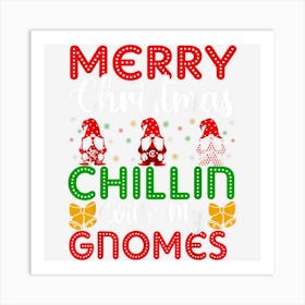 Merry Christmas Chillin With My Gnomes 1 Art Print