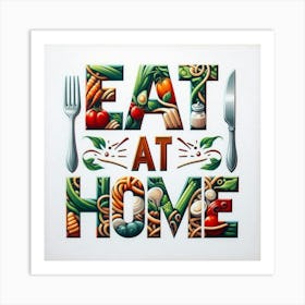 Eat At Home 2 Kitchen Home Art Print