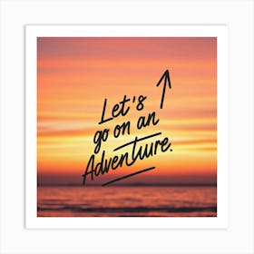 Let'S Go On An Adventure Art Print