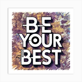 Be Your Best 1 Art Print