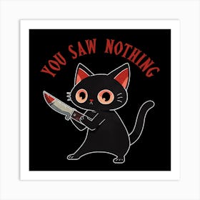 You Saw Nothing Art Print