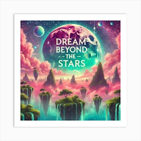 Dream Beyond The Stars Art Print