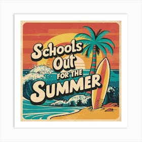 Schools Out For The Summer Art Print