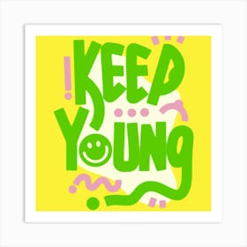 Keep Young Art Print